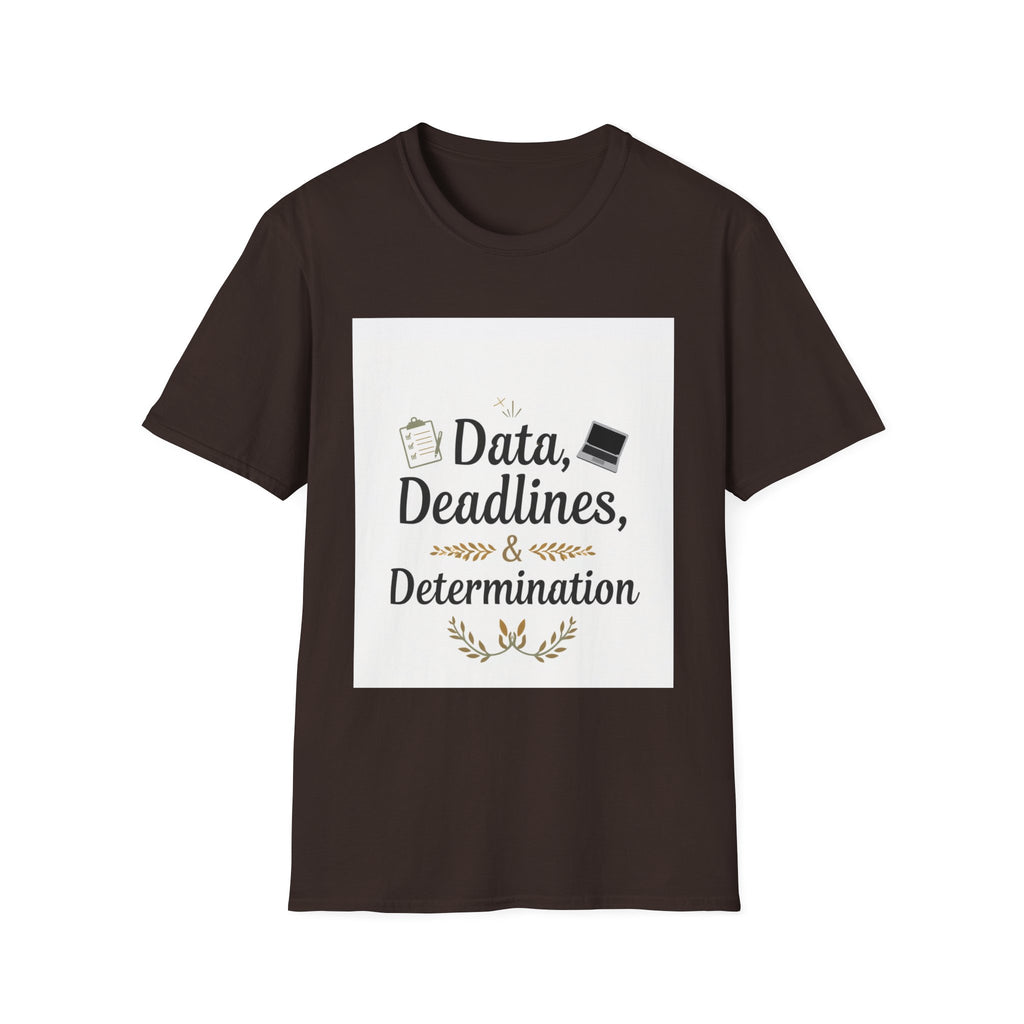 T-Shirt — Data, Deadlines & Determination Graphic Tee