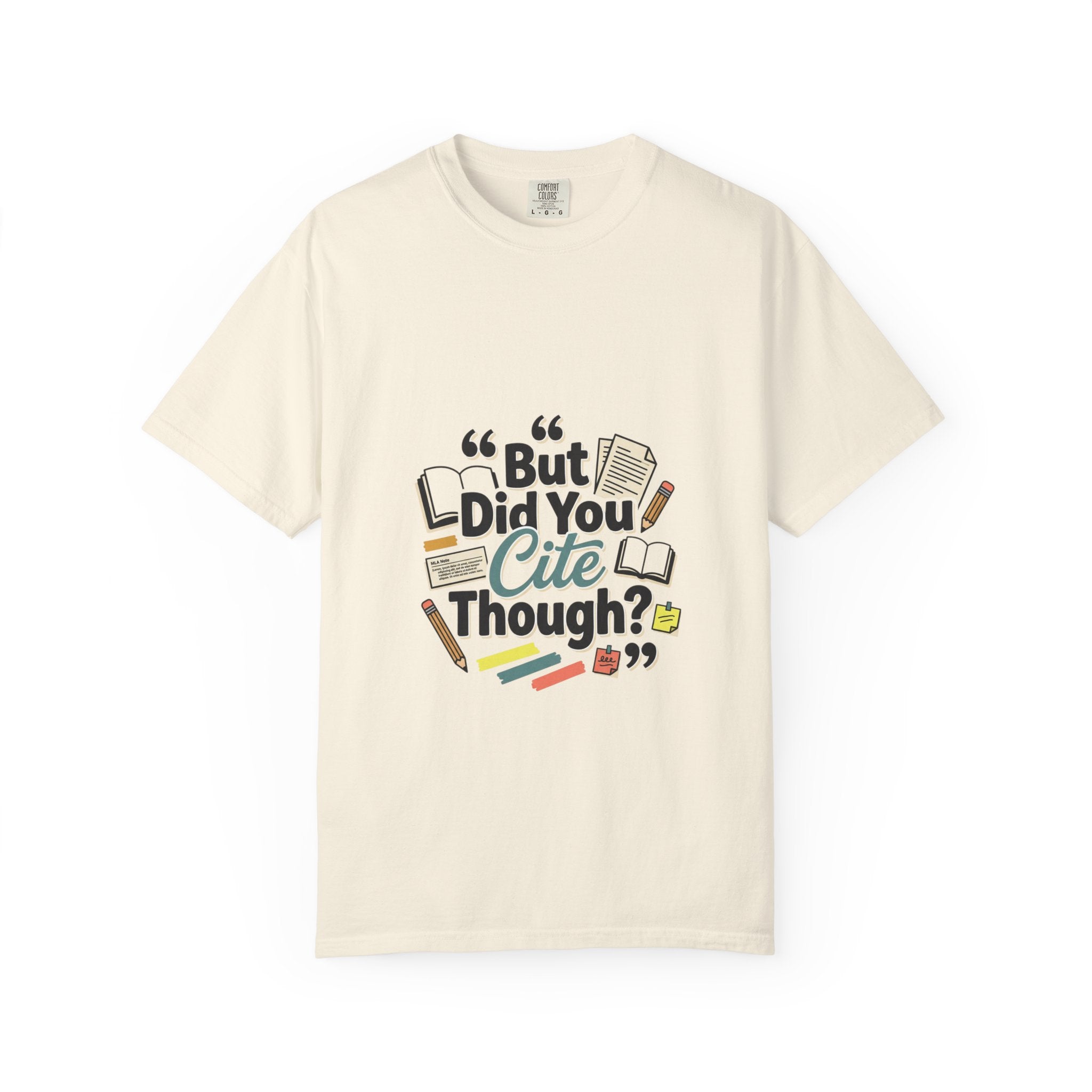 But Did You Cite Though? T-Shirt — Funny Academic Librarian College Research Tee