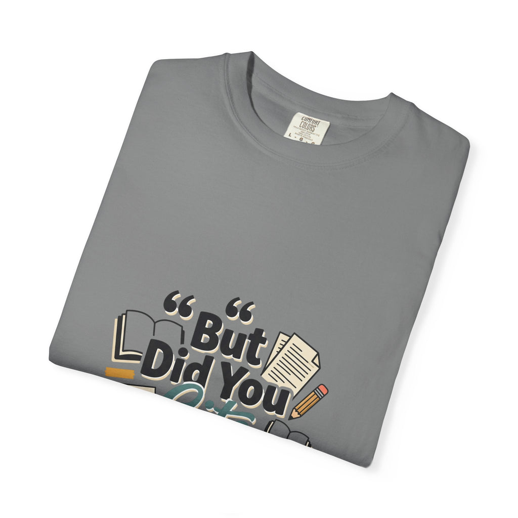 But Did You Cite Though? T-Shirt — Funny Academic Librarian College Research Tee