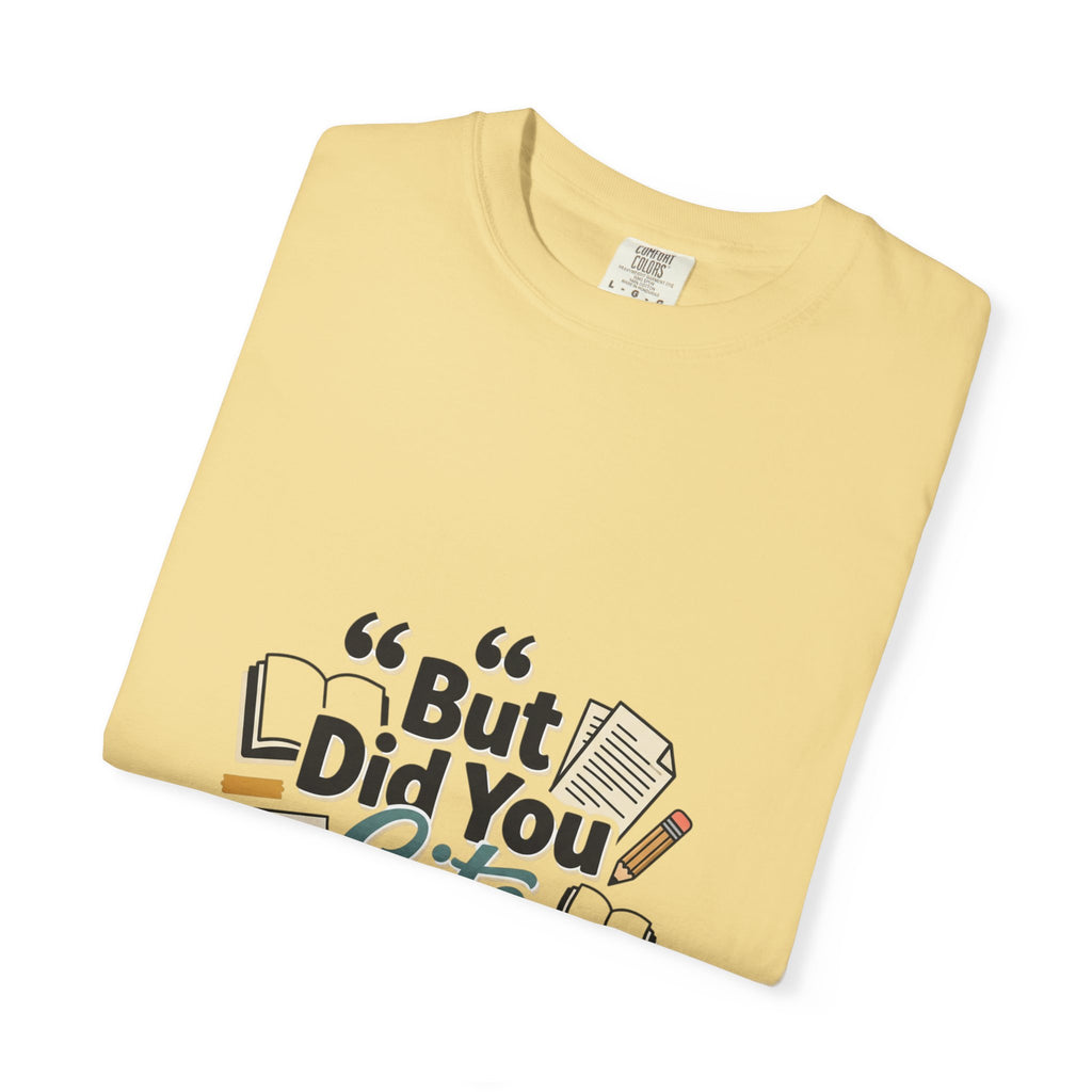 But Did You Cite Though? T-Shirt — Funny Academic Librarian College Research Tee