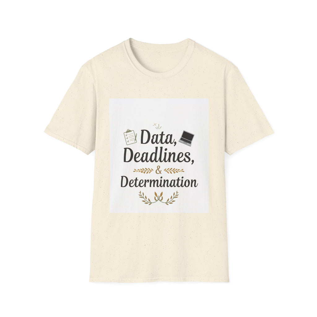 T-Shirt — Data, Deadlines & Determination Graphic Tee