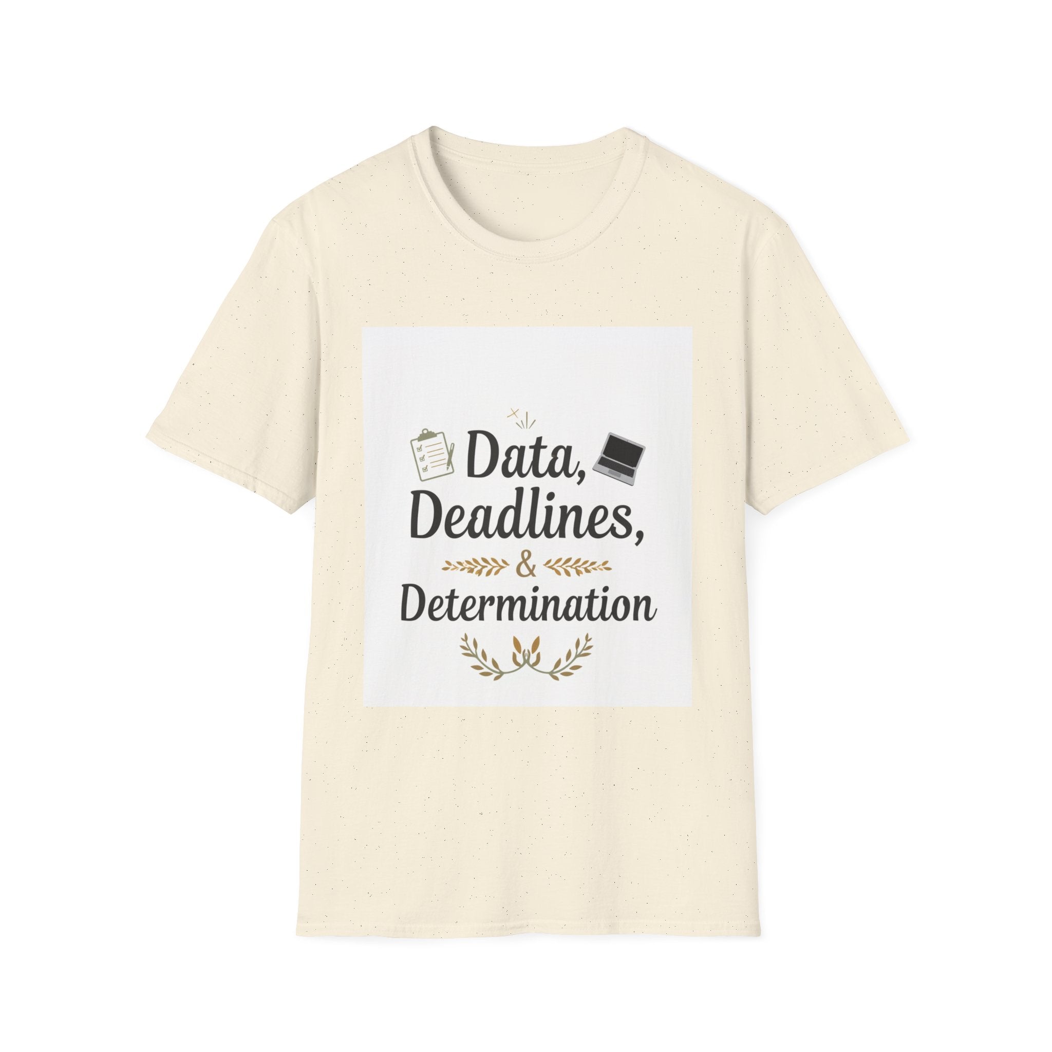 T-Shirt — Data, Deadlines & Determination Graphic Tee