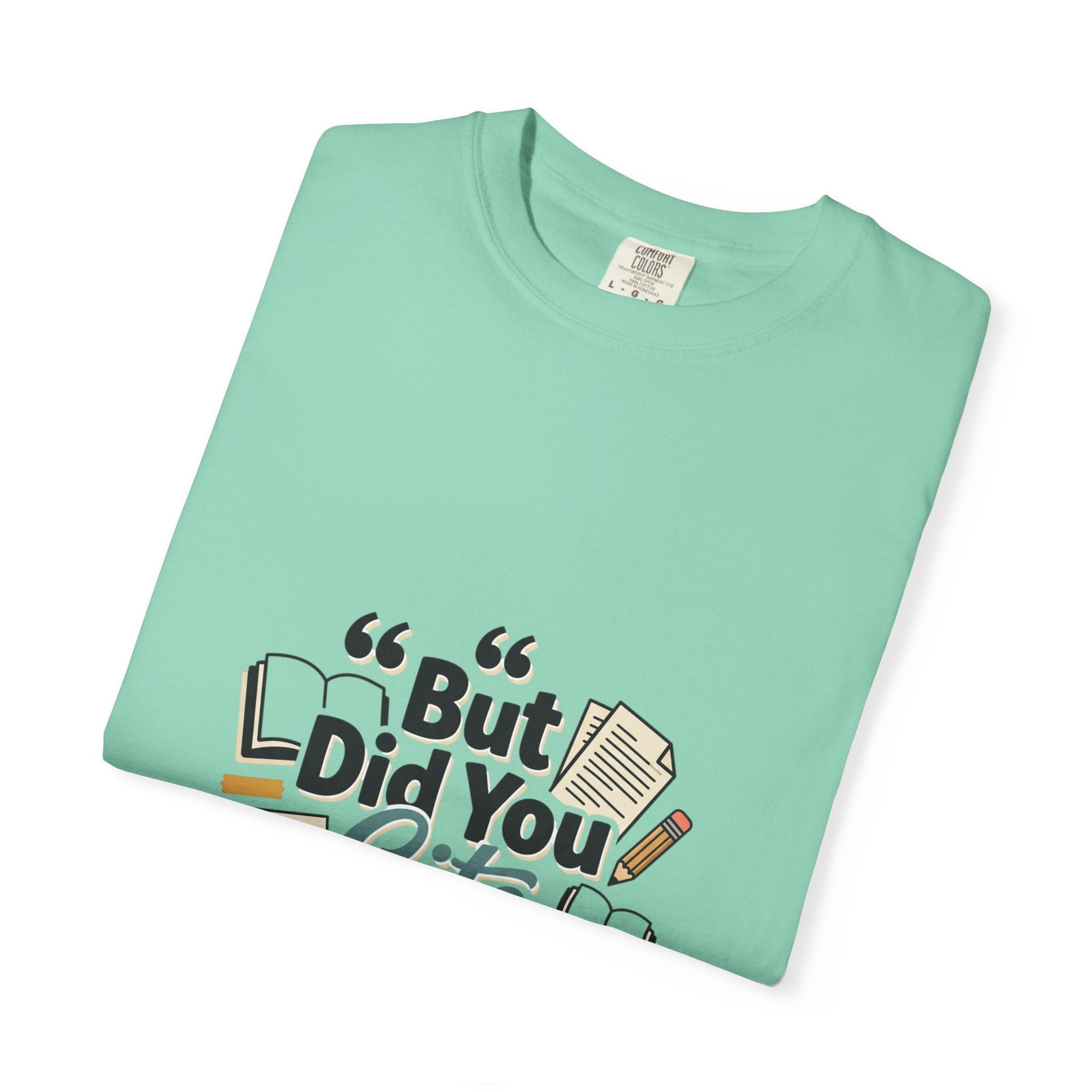 But Did You Cite Though? T-Shirt — Funny Academic Librarian College Research Tee