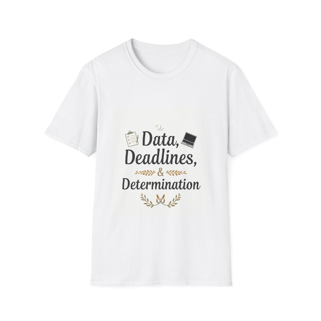 T-Shirt — Data, Deadlines & Determination Graphic Tee