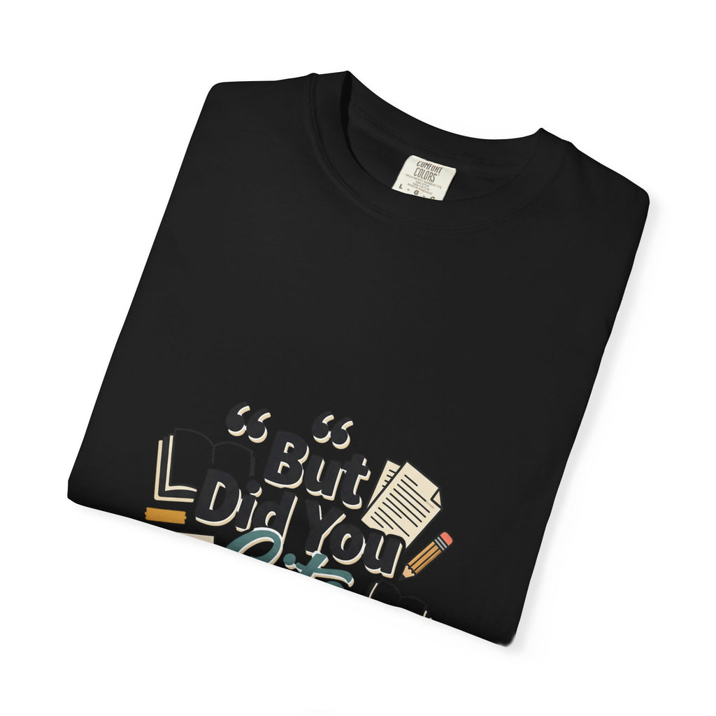 But Did You Cite Though? T-Shirt — Funny Academic Librarian College Research Tee