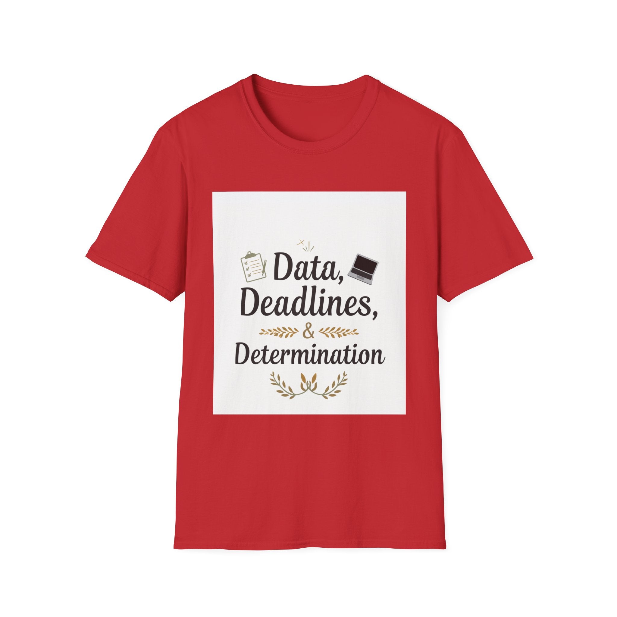 T-Shirt — Data, Deadlines & Determination Graphic Tee
