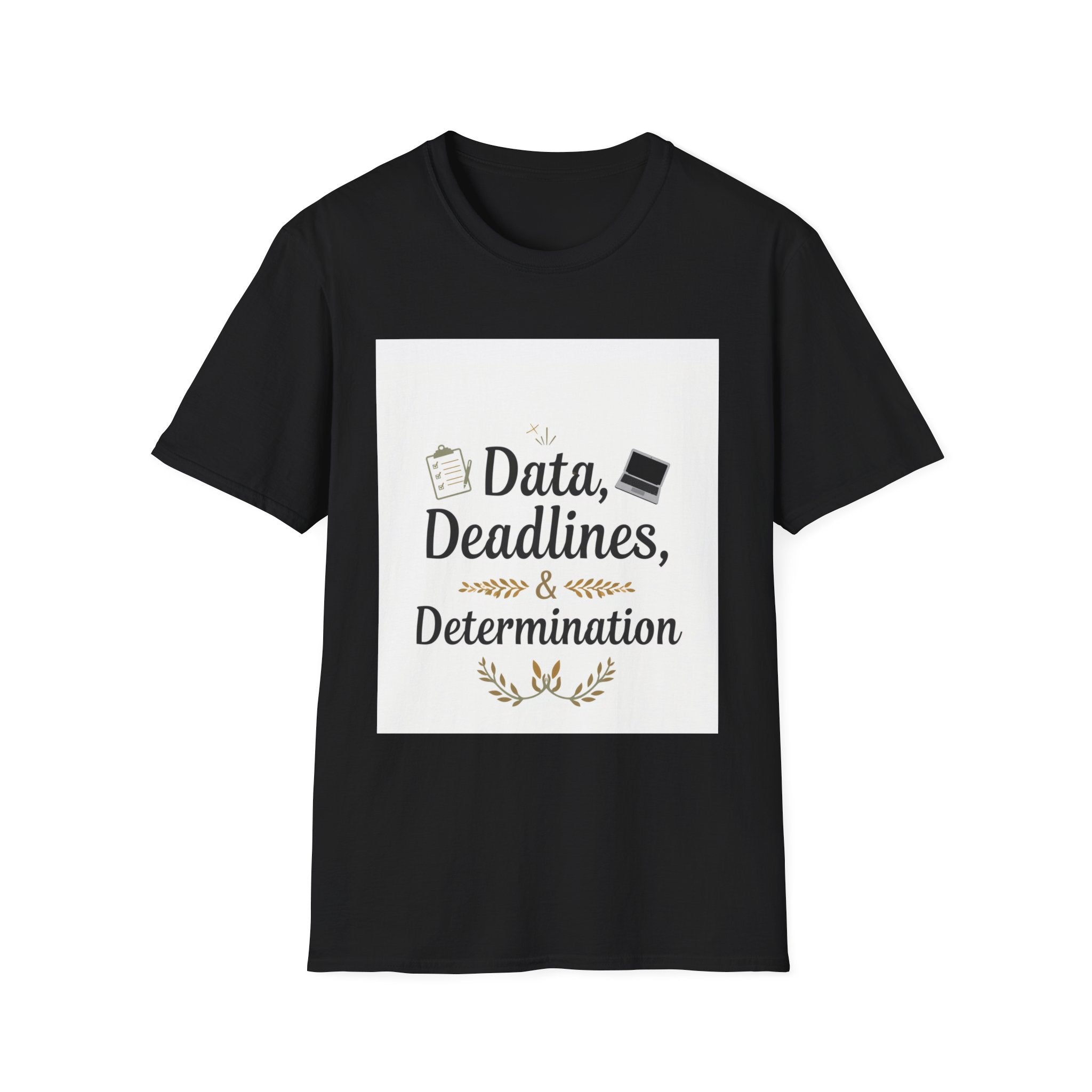 T-Shirt — Data, Deadlines & Determination Graphic Tee