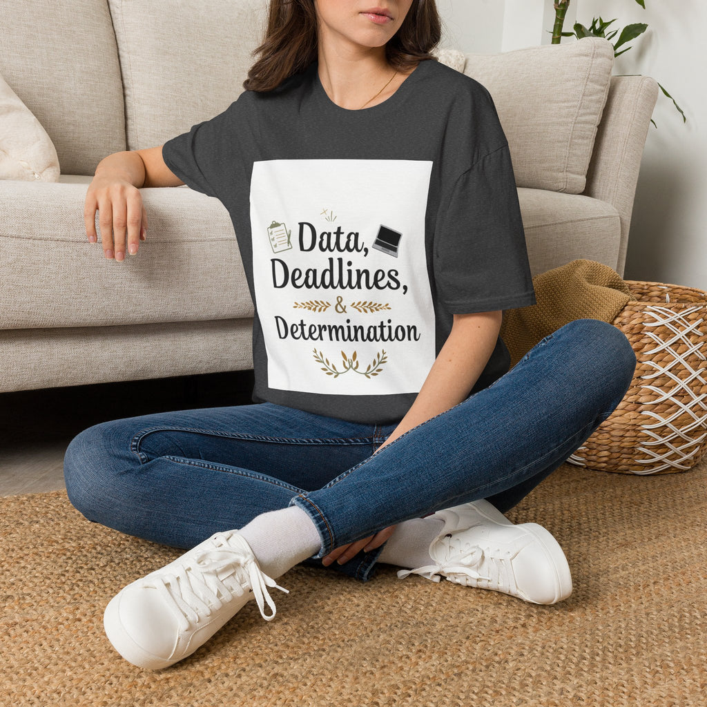 T-Shirt — Data, Deadlines & Determination Graphic Tee
