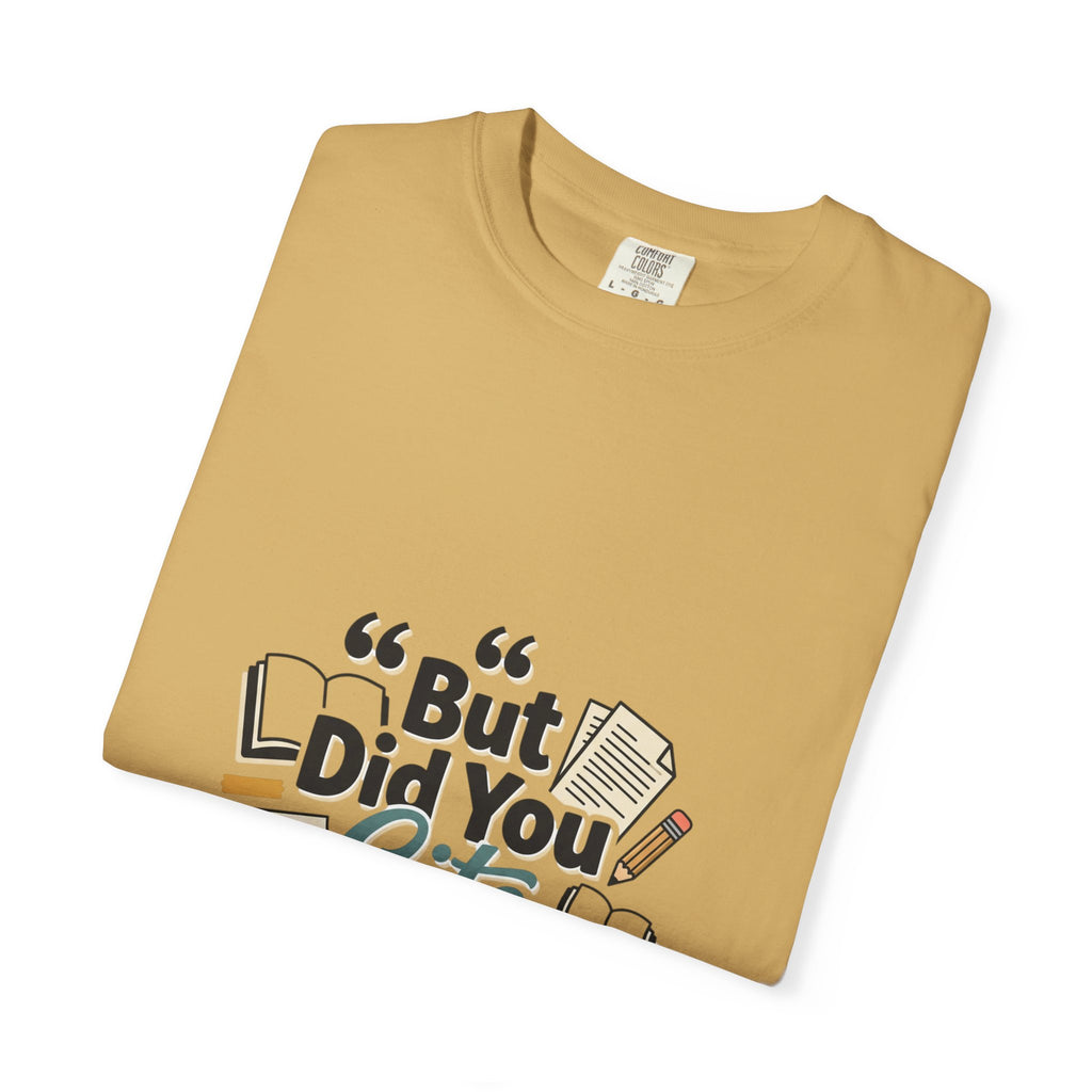 But Did You Cite Though? T-Shirt — Funny Academic Librarian College Research Tee