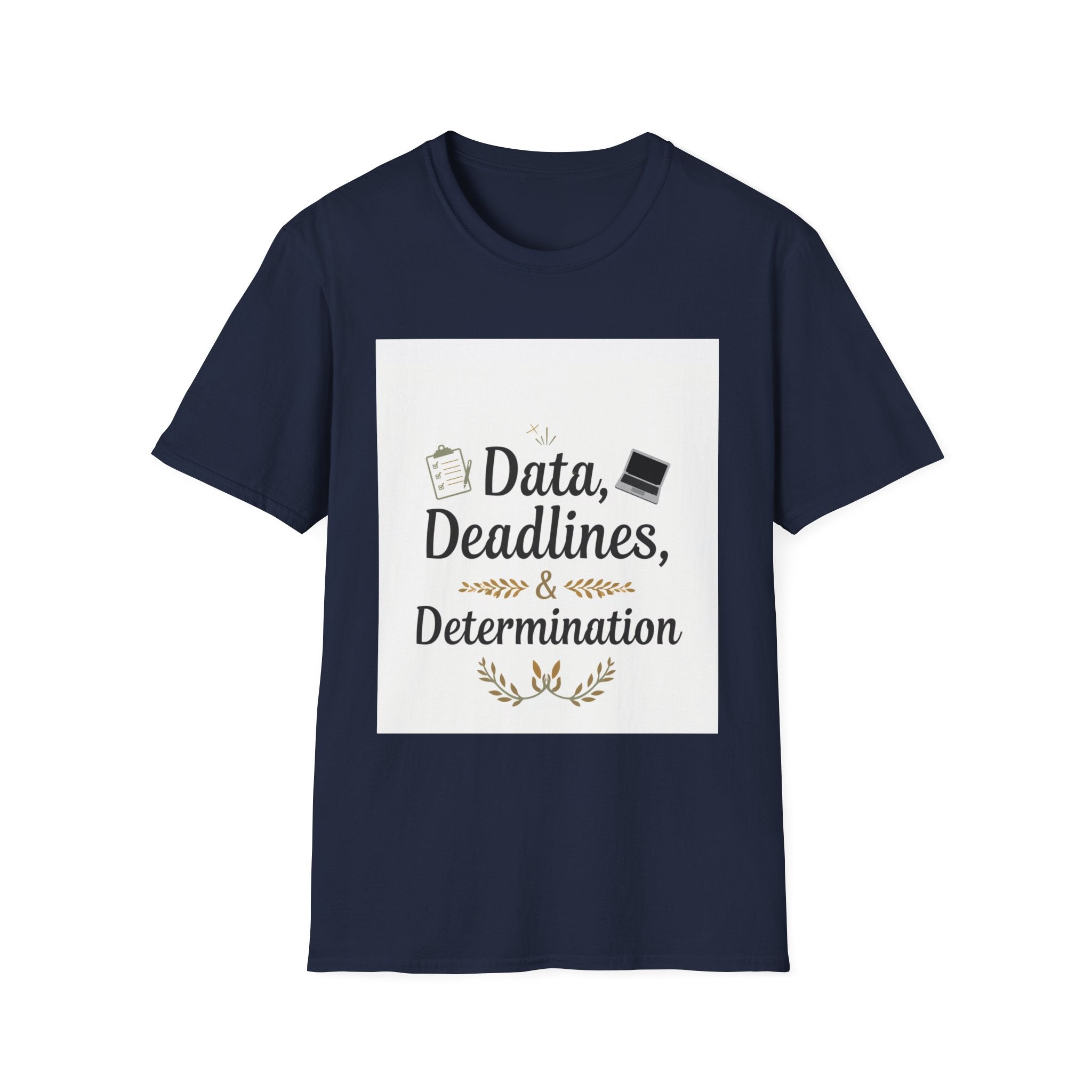 T-Shirt — Data, Deadlines & Determination Graphic Tee