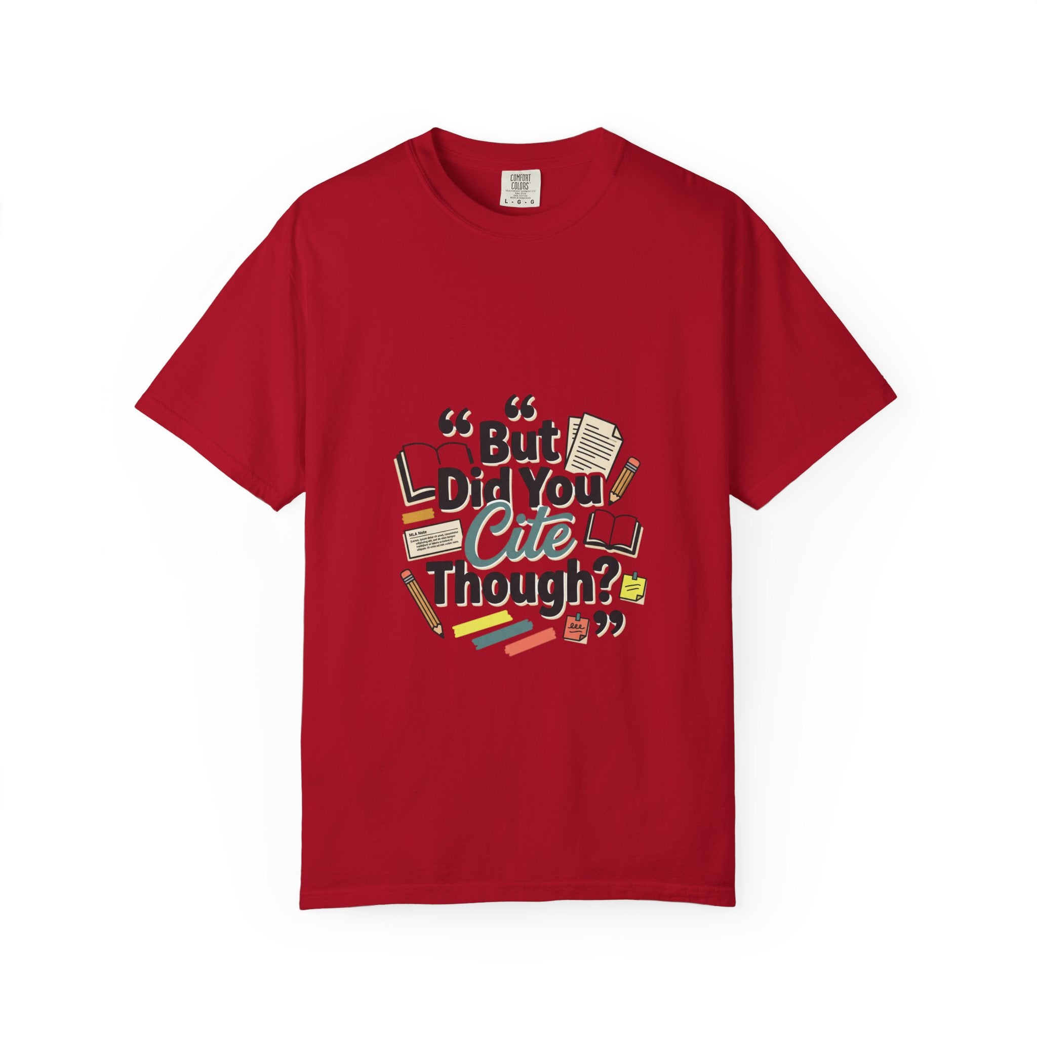 But Did You Cite Though? T-Shirt — Funny Academic Librarian College Research Tee