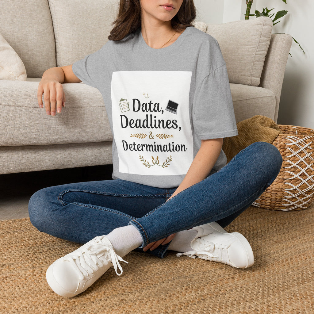 T-Shirt — Data, Deadlines & Determination Graphic Tee