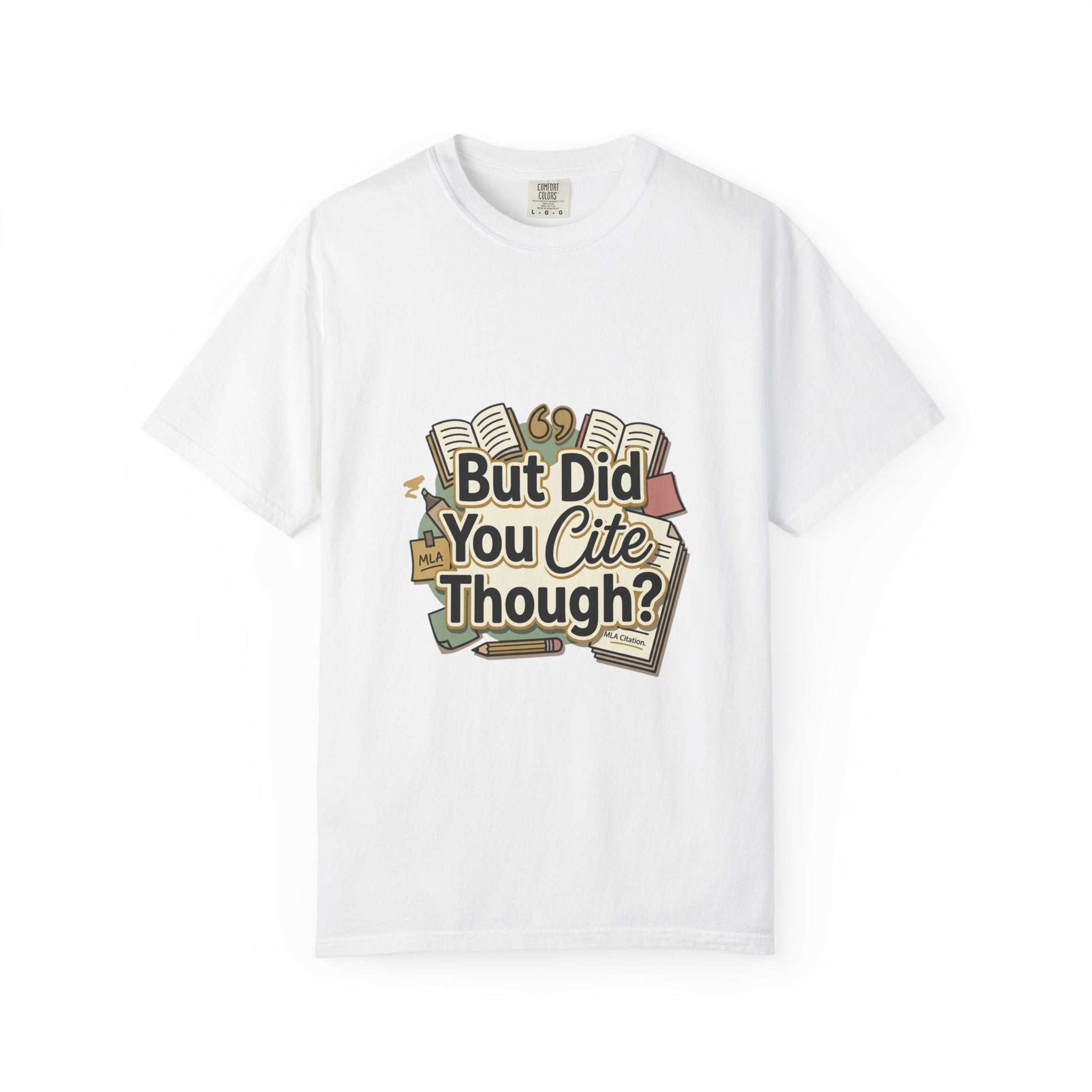 But Did You Cite Though? T-Shirt — Funny Academic Librarian College Research Tee