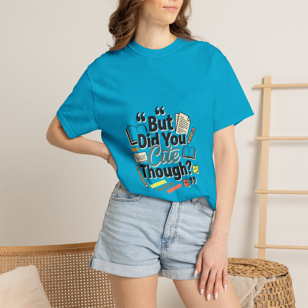 But Did You Cite Though? T-Shirt — Funny Academic Librarian College Research Tee