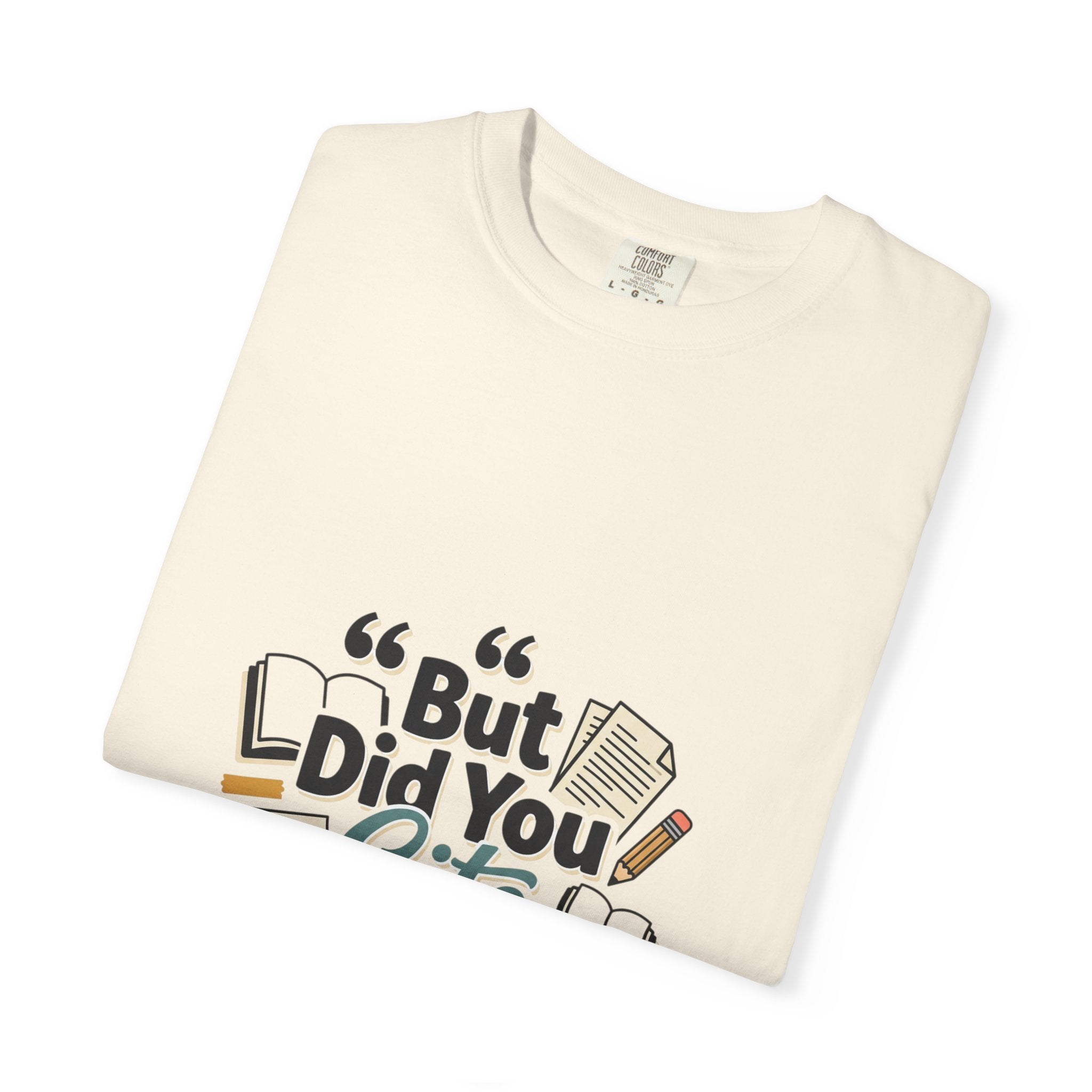But Did You Cite Though? T-Shirt — Funny Academic Librarian College Research Tee
