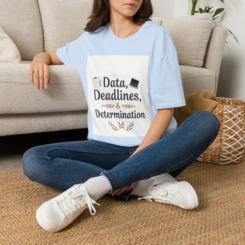 T-Shirt — Data, Deadlines & Determination Graphic Tee