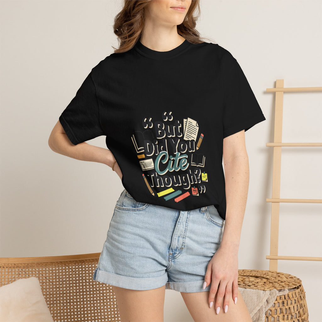 But Did You Cite Though? T-Shirt — Funny Academic Librarian College Research Tee