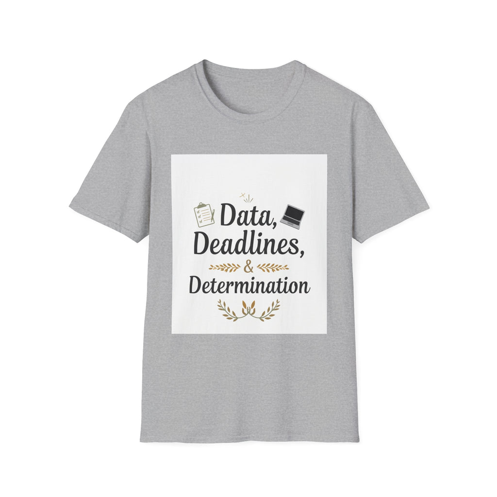 T-Shirt — Data, Deadlines & Determination Graphic Tee