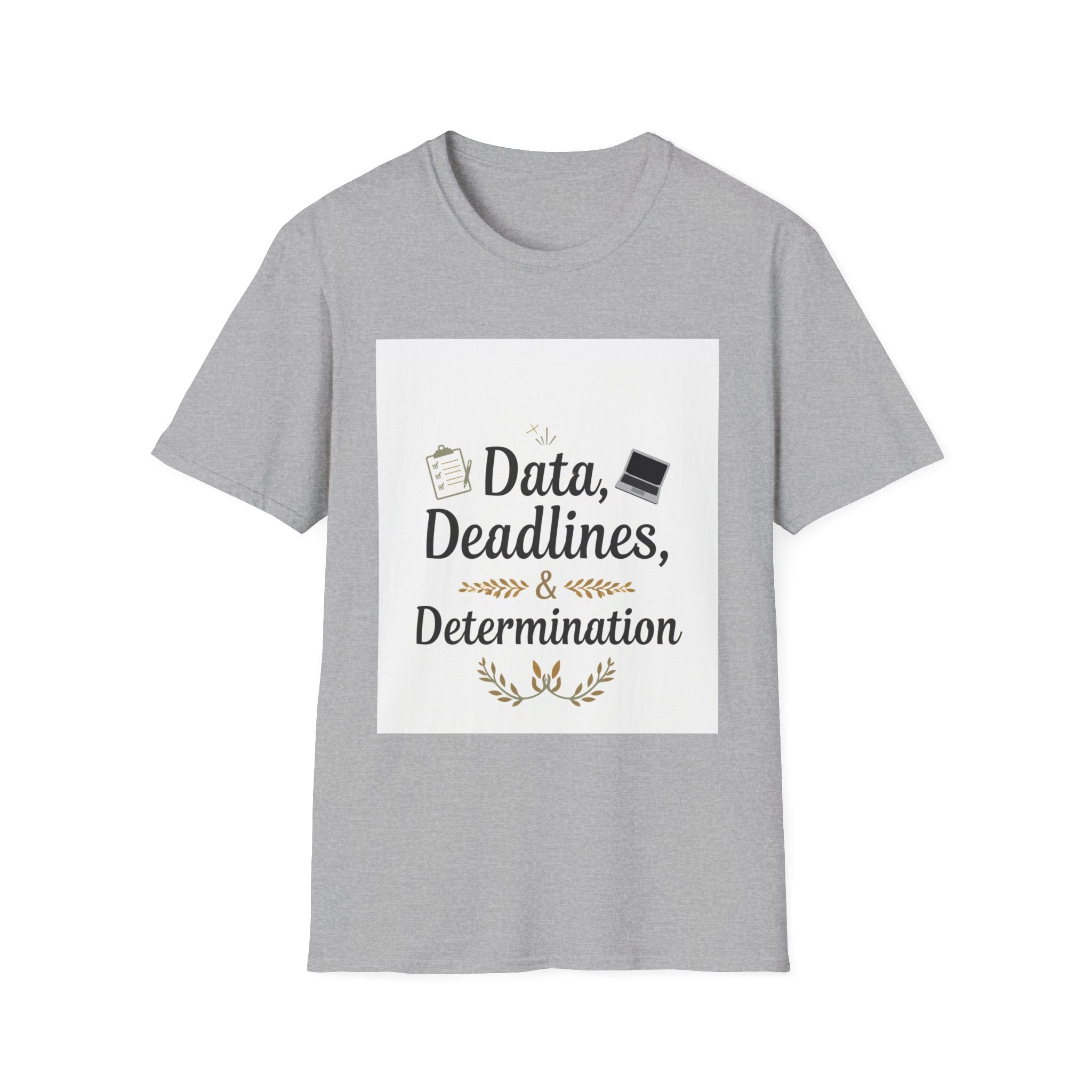 T-Shirt — Data, Deadlines & Determination Graphic Tee