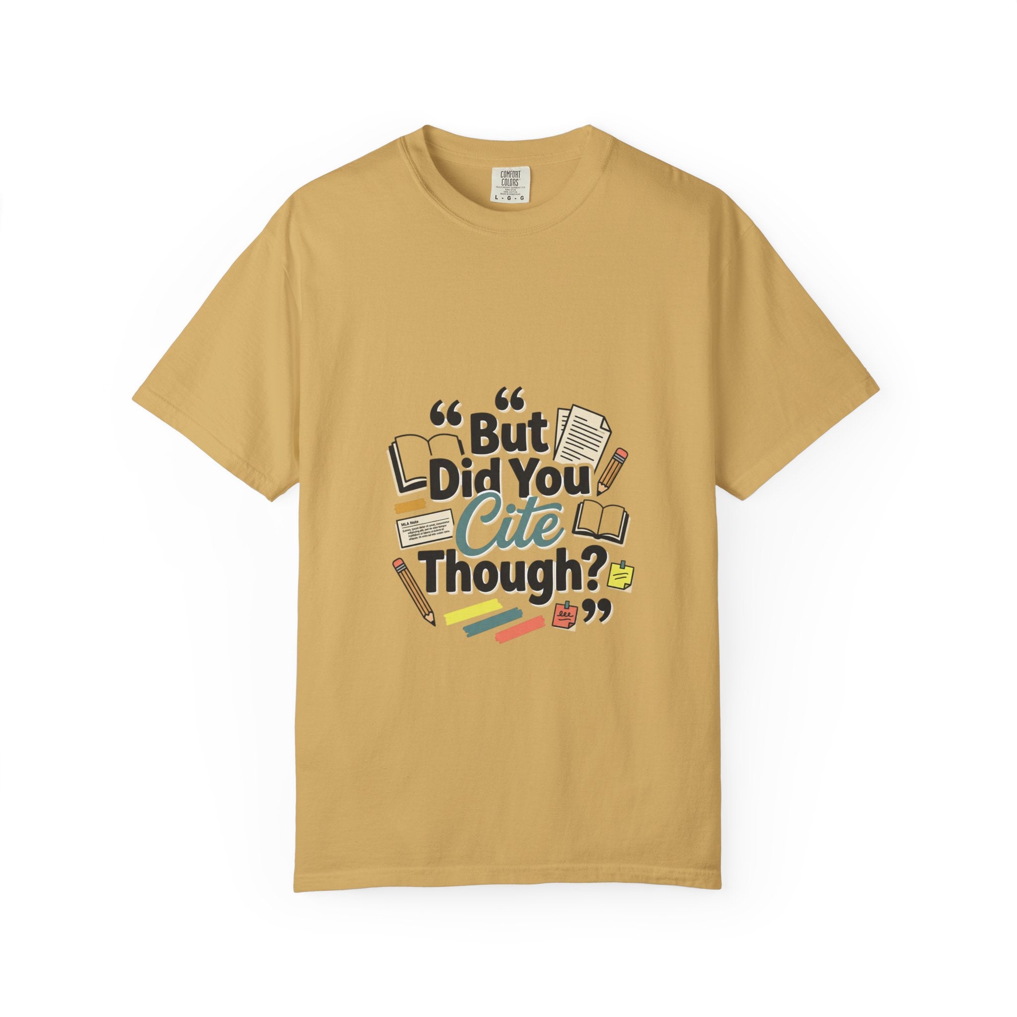 But Did You Cite Though? T-Shirt — Funny Academic Librarian College Research Tee