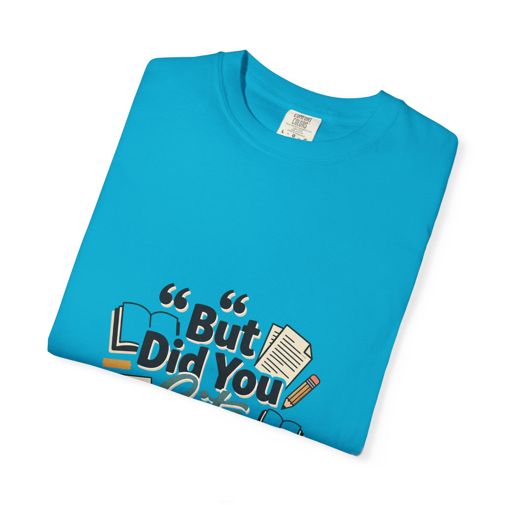 But Did You Cite Though? T-Shirt — Funny Academic Librarian College Research Tee