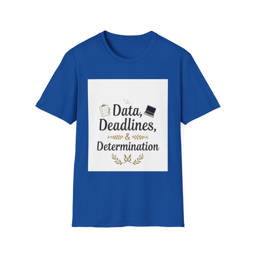 T-Shirt — Data, Deadlines & Determination Graphic Tee