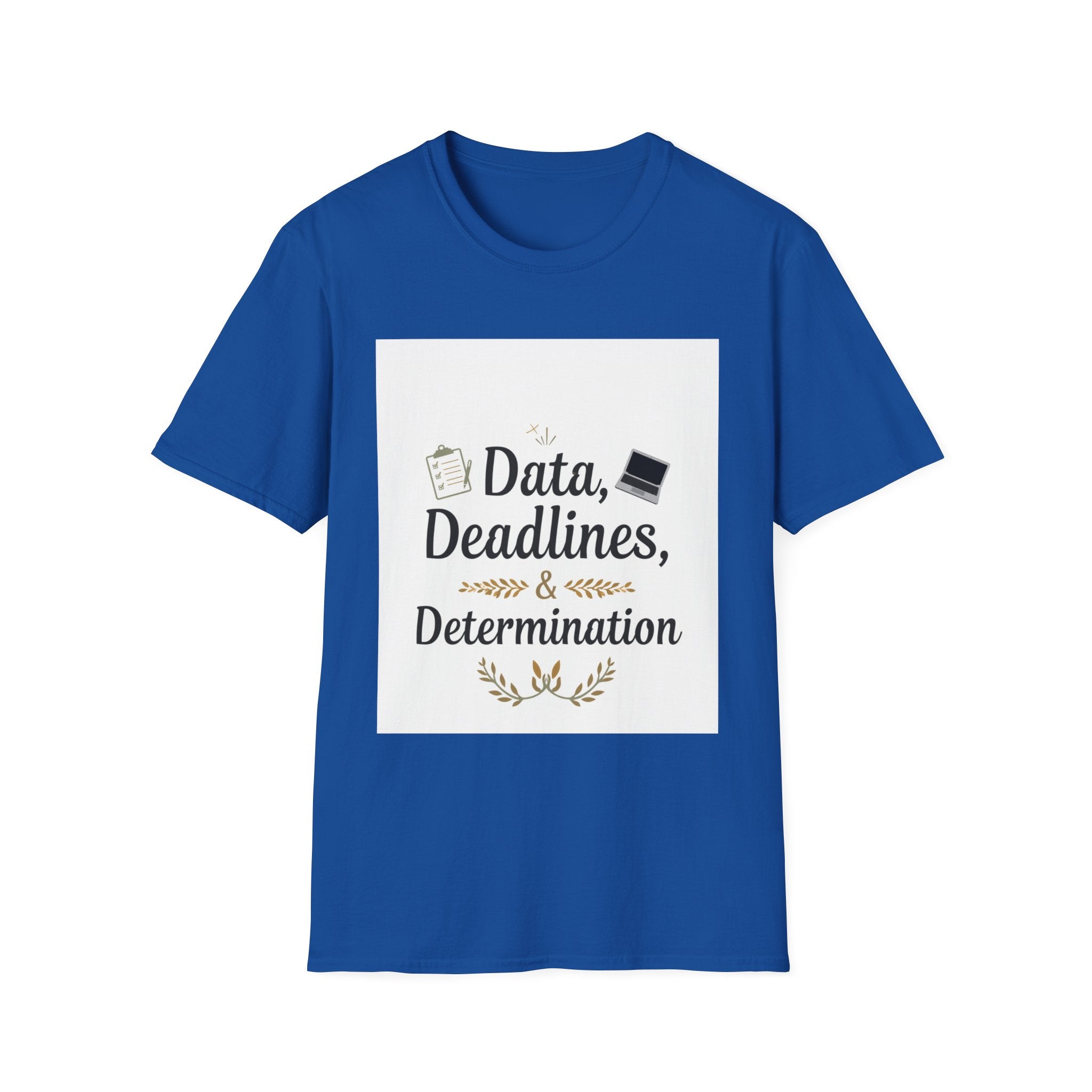 T-Shirt — Data, Deadlines & Determination Graphic Tee